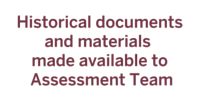 Historical documents  and materials  made available to  Assessment Team